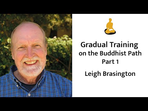 Gradual Training on the Buddhist Path with Leigh Brasington Part 1 of 2