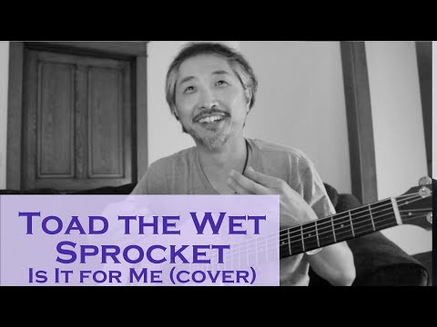 Is It For Me - Toad the Wet Sprocket