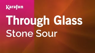Through Glass - Stone Sour | Karaoke Version | KaraFun
