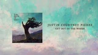 Justin Courtney Pierre - &quot;Get Out Of The Woods&quot; (Full Album Stream)