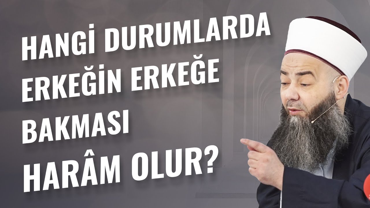 Hangi Durumlarda Erkeğin Erkeğe Bakması Harâm Olur?