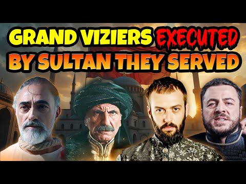 All Grand Viziers Of Ottoman Empire Executed by Sultan They Served