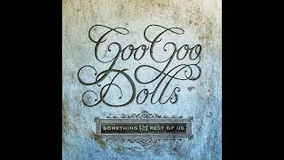 Goo Goo Dolls - 2010 Something for the Rest of Us (FULL ALBUM)