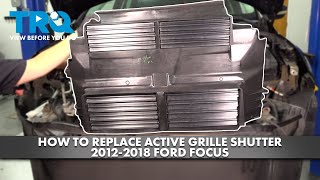 How to Replace Active Grille Shutter 2012-2018 Ford Focus