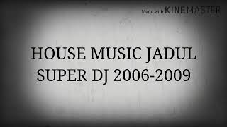 Download lagu house musik jadull seperr full bass dj 2006-2007 mantap mp3