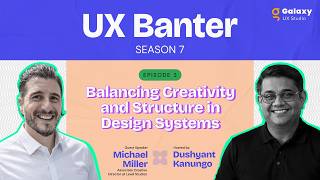 Balancing Creativity and Structure in Design Systems - Michael Miller, S7, Ep. 3