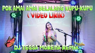 Download lagu POK AMAI AMAI BELALANG KUPU KUPU - FLOOR 88 BY DJ TESSA MORENA mp3