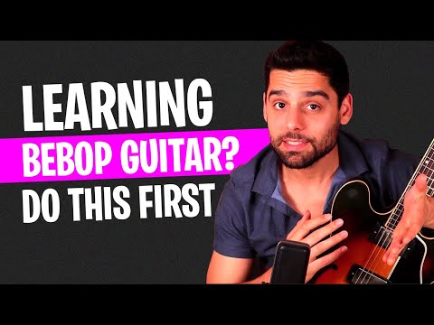 6 Levels of Bebop Jazz Guitar - Essential Elements (See Where You're At...)