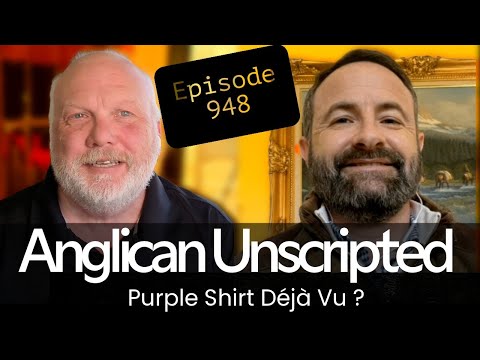 Anglican Unscripted 948 - Purple Shirt Déjà Vu