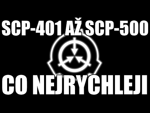 SCP-401-500 - Vysvětlených co nejrychleji