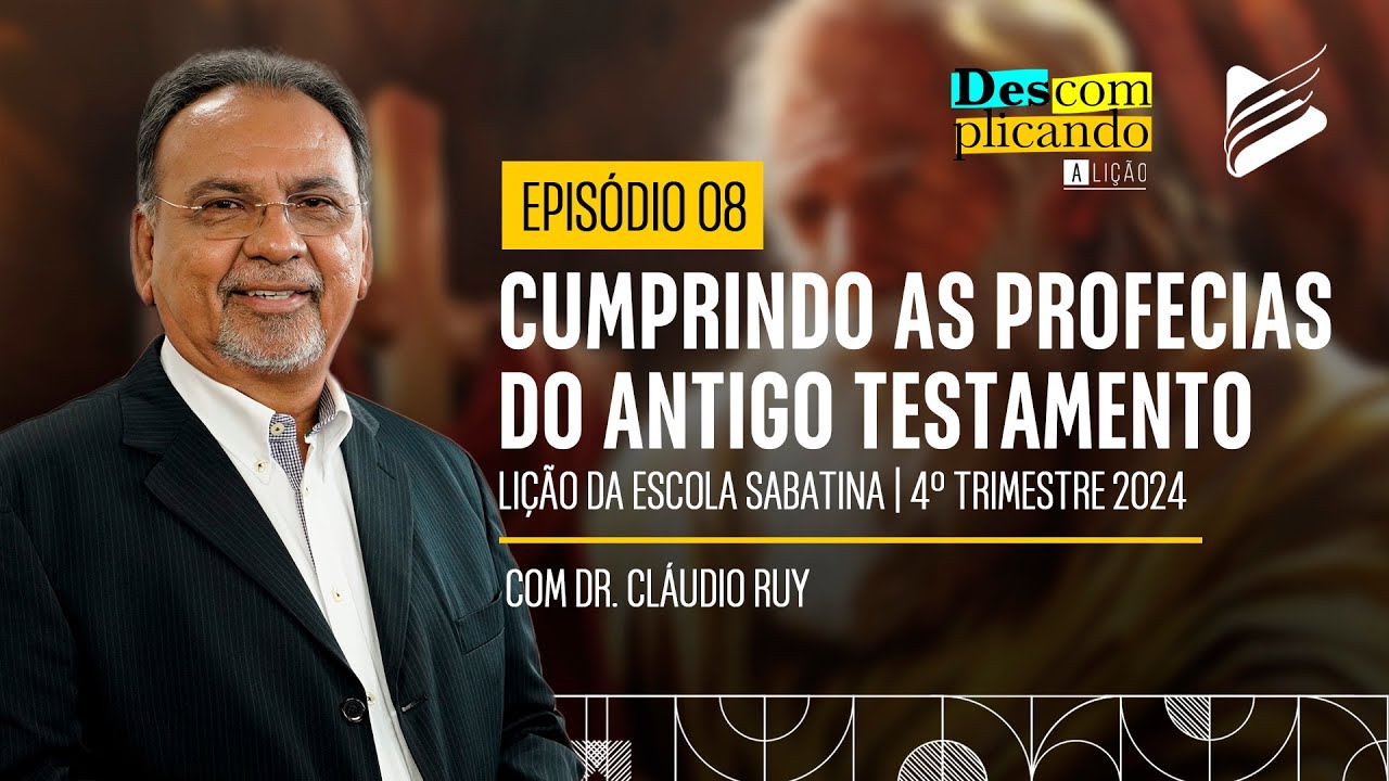 Classe dos Professores | Cumprindo as profecias do Antigo Testamento #|08 l Descomplicando a Lição