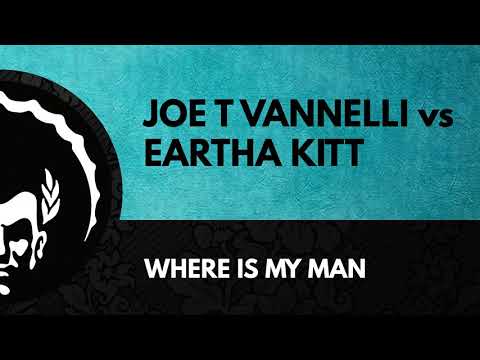 Joe T Vannelli vs Eartha Kitt ֍ Where Is My Man (Angelo Ferreri Deep Vocal Mix)