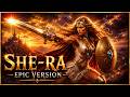 She Ra Princess Of Power Epic Orchestral Version Cinematic Cover
