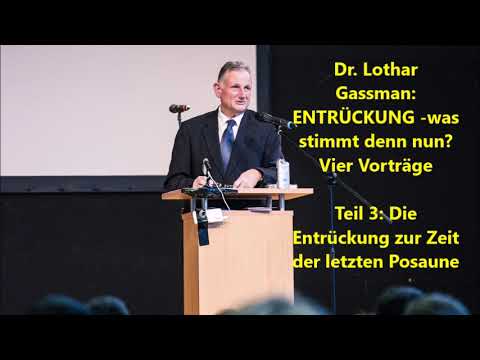 ENTRÜCKUNG Teil 3: Die Entrückung zur Zeit der letzten Posaune