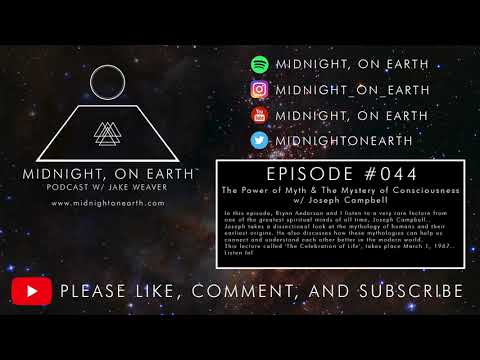 Midnight, On Earth Podcast -  Episode 044 - The Power of Myth & The Mystery of Consciousness