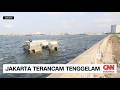 Jakarta Terancam Tenggelam Ini Sebabnya
