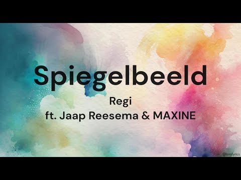 Spiegelbeeld ‐ Regi ft. Jaap Reesema & MAXINE  LYRICS/SONGTEKST | Liefde Voor Muziek