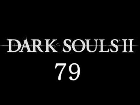 Dark Souls 2 Blind with Sergeant - Part 79