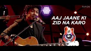 Aaj Jaane Ki Zidd Na Karo - Papon | MTV Unplugged