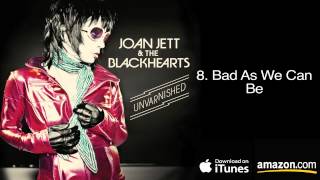 8.  Bad As We Can Be - Joan Jett & The Blackhearts