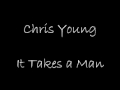 Chris Young It Takes a Man (Lyrics in Description)