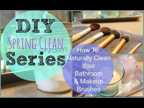 DIY Spring Cleaning Series | How To: Naturally Clean Your Bathroom