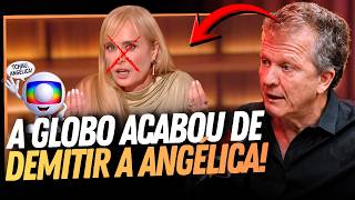 🚨 BOMBA! ANGÉLICA É DEMITIDA DA GLOBO | RICARDO FELTRIN
