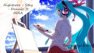 Nightcore - Stay - Dannic ft. INNA - Lyrics