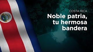 National Anthem of Costa Rica - Noble patria, tu hermosa bandera