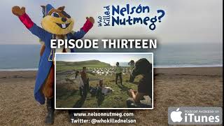Episode 13: Who did kill Nelson Nutmeg?
