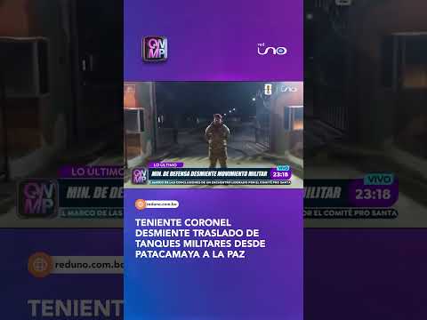 Teniente coronel desmiente traslado de tanques militares desde Patacamaya a La Paz
