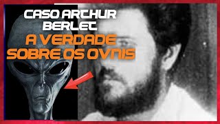 Caso Arthur Berlet | Viajou ate outro planeta em um OVNI | Ovnis 2020