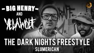 Big Henry & YelaWolf "The Dark Knights Freestyle"