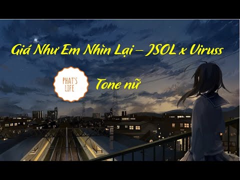 Karaoke Beat Guitar Tone Nữ | GIÁ NHƯ EM NHÌN LẠI - JSOL x VIRUSS | Phat's Life