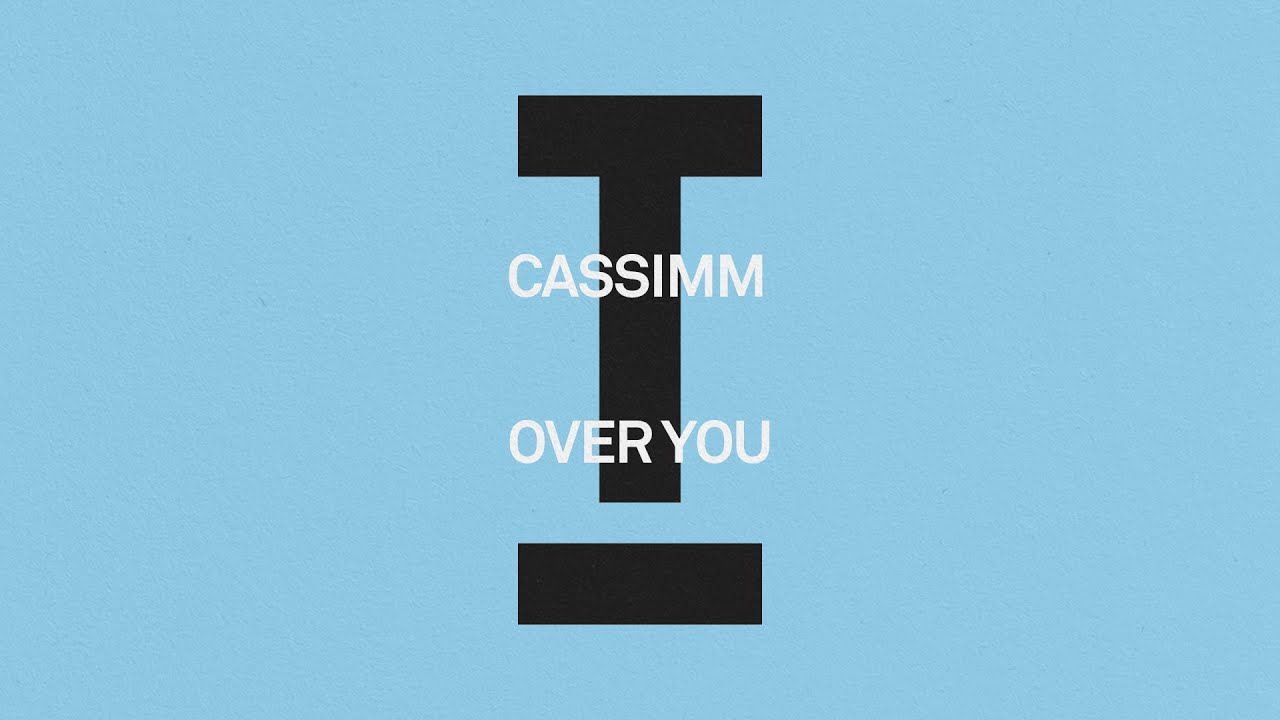 CASSIMM - Over You [House]