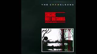 The Chameleons - Singing Rule Britannia (While The Walls Close In)
