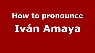 How to pronounce Iván Amaya