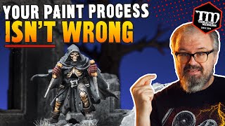 How You're Painting Miniatures ISN'T WRONG