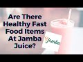 Are There Healthy Fast Food Items At Jamba Juice? - TWFL