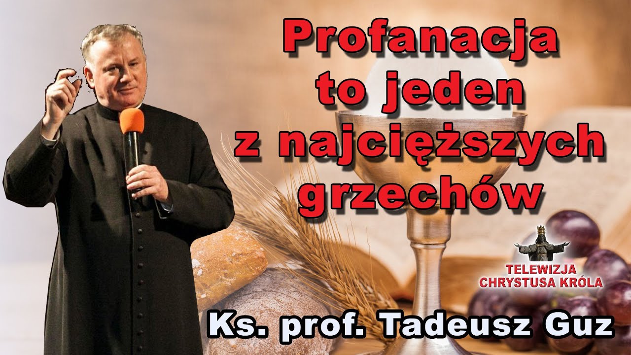 Ks.prof.T. Guz Profanacja to jeden z najcięższych grzechów