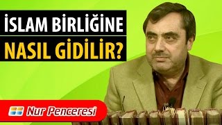 Mustafa KARAMAN - İslam Birliğine Nasıl Gidilir?