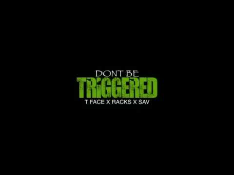 T Face x Racks x Sav - Triggered  (Links In Bio)