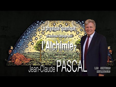 Quantum Physics & Alchemy: A Shared Language? – Jean-Claude Pascal | Les Sentiers Initiatiques