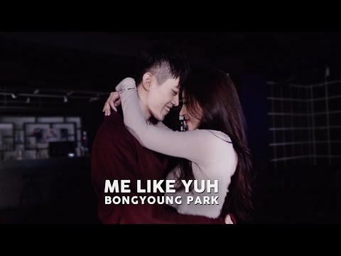 Me Like Yuh - Jay Park / Bongyoung Park Choreography (ft. Yujin So of Playback )