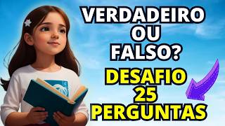 25 PERGUNTAS BÍBLICAS VERDADEIRO OU FALSO NÍVEL FACÍL COM RESPOSTAS COMENTADAS - QUIZ BÍBLICO