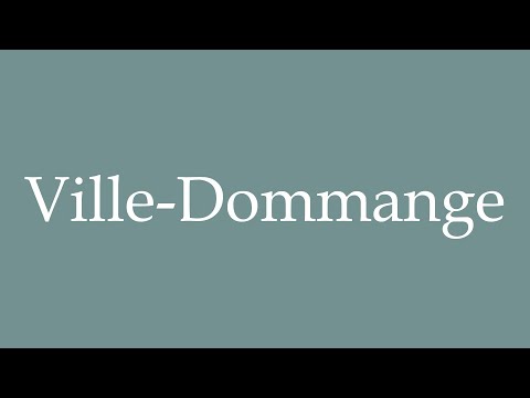 How to Pronounce ''Ville-Dommange'' Correctly in French