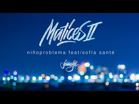 Niñoproblema - Matices II (feat. Sofía Santé)