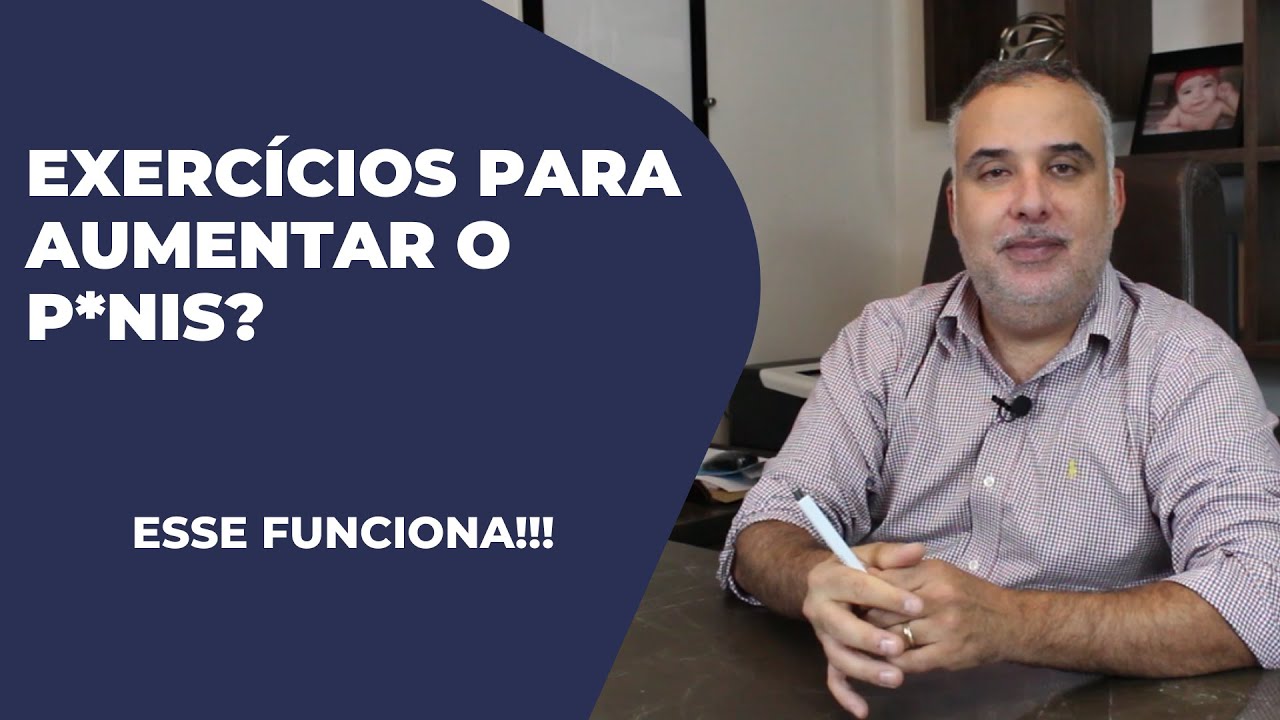 Exercícios para aumentar o p*nis | Esse funciona! | Dr. Élio Arão Júnior