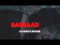 BARBAAD SLOWED REVERB