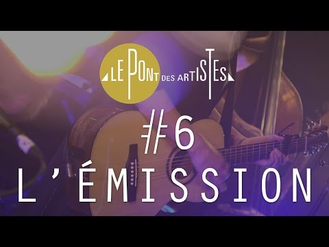 Le Pont des Artistes #6 - L'émission - Arthur H / Alejandra Ribera / Awa Ly / Sabina